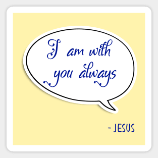 Bible quote "I am with you always" Jesus in blue God Christian design Magnet